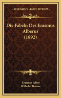 Die Fabeln Des Erasmus Alberus (1892)