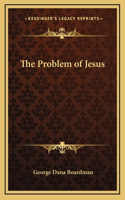 The Problem of Jesus