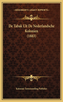 De Tabak Uit De Nederlandsche Kolonien (1883)
