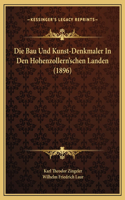 Die Bau Und Kunst-Denkmaler In Den Hohenzollern'schen Landen (1896): (German)