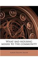 What Bad Housing Means to the Community