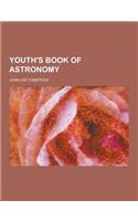 Youth's Book of Astronomy: (English)