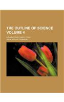 The Outline of Science Volume 4; A Plain Story Simply Told: (English)