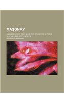 Masonry; An Elementary Text-Book for Students in Trade Schools and Apprentices