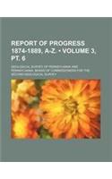 Report of Progress 1874-1889, A-Z. (Volume 3, PT. 6)