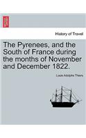 Pyrenees, and the South of France During the Months of November and December 1822.