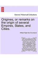 Origines, or Remarks on the Origin of Several Empires, States, and Cities. Vol. I: (English)