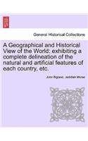 Geographical and Historical View of the World: exhibiting a complete delineation of the natural and artificial features of each country, etc. Vol. III