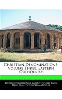 Christian Denominations, Volume Three: Eastern Orthodoxy