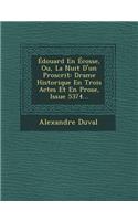Edouard En Ecosse, Ou, La Nuit D'Un Proscrit