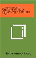 History of the German Society of Pennsylvania, Founded 1764