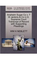 Anaheim Sugar Co V. T W Jenkins & Co U.S. Supreme Court Transcript of Record with Supporting Pleadings