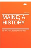 Maine; A History Volume 2