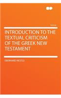 Introduction to the Textual Criticism of the Greek New Testament