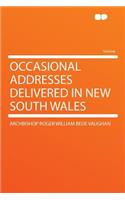 Occasional Addresses Delivered in New South Wales
