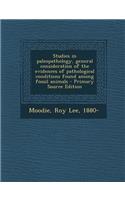 Studies in Paleopathology, General Consideration of the Evidences of Pathological Conditions Found Among Fossil Animals - Primary Source Edition