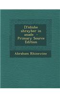 [Yidishe Shrayber in Anade - Primary Source Edition