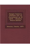 Jacques Casanova, Venitien; Une Vie D'Aventurier Au 18 Siecle