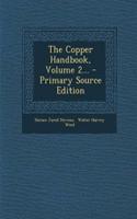 The Copper Handbook, Volume 2... - Primary Source Edition