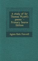 A Study of Sir Thomas Wyatt's Poems