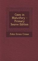 Cases in Midwifery - Primary Source Edition