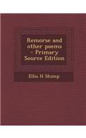 Remorse and Other Poems - Primary Source Edition