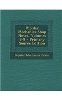 Popular Mechanics Shop Notes, Volumes 8-9 - Primary Source Edition