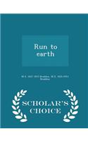 Run to Earth - Scholar's Choice Edition