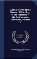 Annual Report of the Bureau of Ethnology to the Secretary of the Smithsonian Institution, Volume 11