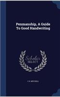 Penmanship, A Guide To Good Handwriting: (English)