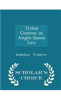 Tribal Custom in Anglo-Saxon Law - Scholar's Choice Edition