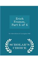 Erich Fromm, Part 6 of 6 - Scholar's Choice Edition