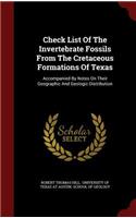 Check List of the Invertebrate Fossils from the Cretaceous Formations of Texas