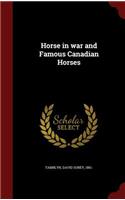 Horse in war and Famous Canadian Horses