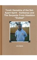 Torah Gematria of the Set-Apart Spirit - Ashkenaz and The Serpents From Abaddon Dudael