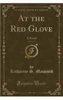 At the Red Glove, Vol. 1 of 3: A Novel (Classic Reprint)(English)