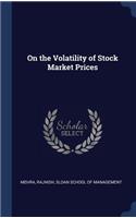 On the Volatility of Stock Market Prices