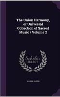 The Union Harmony, or Universal Collection of Sacred Music / Volume 2