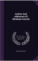 Letters And Addresses Of Abraham Lincoln