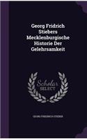 Georg Fridrich Stiebers Mecklenburgische Historie Der Gelehrsamkeit