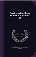 Percheron Stud Book of America, Volume 19