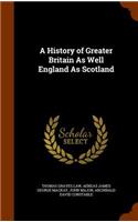History of Greater Britain As Well England As Scotland