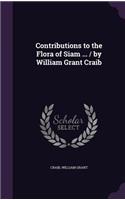 Contributions to the Flora of Siam ... / by William Grant Craib
