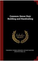 Common-Sense Stair Building and Handrailing