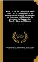 Notes, Critical and Explanatory, on the Greek Text of Paul's Epistles to the Romans, the Corinthians, the Galatians, the Ephesians, the Philippians, the Colossians, the Thessalonians, Timothy, Titus, and Philemon