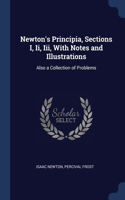 Newton's Principia, Sections I, Ii, Iii, With Notes and Illustrations: Also a Collection of Problems