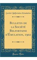 Bulletin de la Sociï¿½tï¿½ Belfortaine d'ï¿½mulation, 1902 (Classic Reprint)