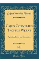 Cajus Cornelius Tacitus Werke, Vol. 1