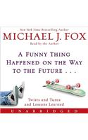 A Funny Thing Happened on the Way to the Future: Twists and Turns and Lessons Learned