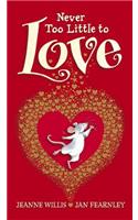 Never Too Little to Love